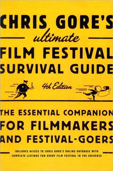 Chris Gore's Ultimate Film Festival Survival Guide: the Essential Companion for Filmmakers and Festival-goers - Chris Gore - Books - Watson-Guptill Publications - 9780823099719 - September 1, 2009