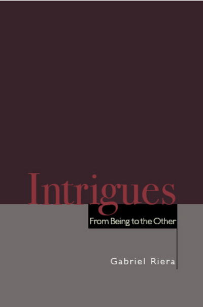 Intrigues: From Being to the Other - Gabriel Riera - Books - Fordham University Press - 9780823226719 - February 15, 2007