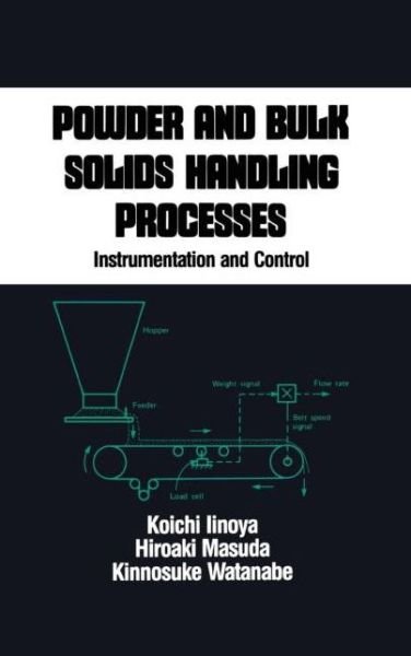 Cover for Koichi Iinoya · Powder and Bulk Solids Handling Processes: Instrumentation and Control - Chemical Industries (Innbunden bok) (1988)