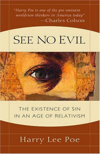 Cover for Harry Lee Poe · See No Evil: The Existence of Sin in an Age of Relativism (Paperback Book) (2004)