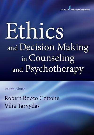Ethics and Decision Making in Counseling and Psychotherapy - Robert Rocco Cottone - Libros - Springer Publishing Co Inc - 9780826171719 - 23 de marzo de 2016