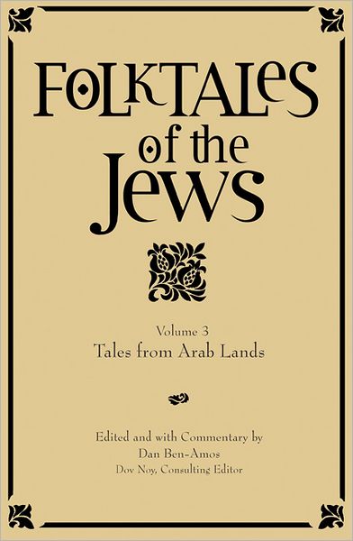 Cover for Dan Ben-amos · Folktales of the Jews, Volume 3: Tales from Arab Lands - Folktales of the Jews (Hardcover Book) (2011)