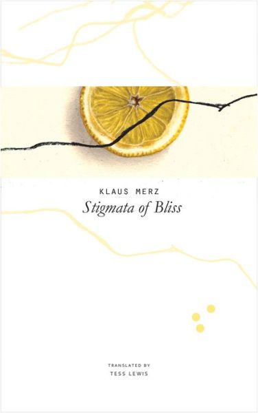 Cover for Klaus Merz · Stigmata of Bliss: Three Novellas - The Seagull Library of German Literature (Hardcover Book) (2017)