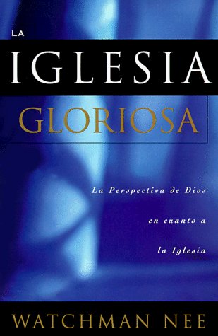 Cover for Watchman Nee · Iglesia Gloriosa, La (Paperback Book) (1997)