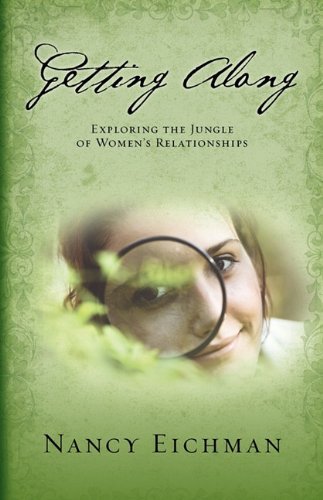 Cover for Nancy Eichman · Getting Along: Exploring the Jungle of Women's Relationships (Paperback Book) (2010)