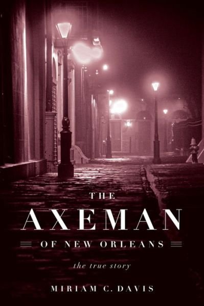 Cover for Miriam C. Davis · The Axeman of New Orleans: The True Story (Taschenbuch) (2018)