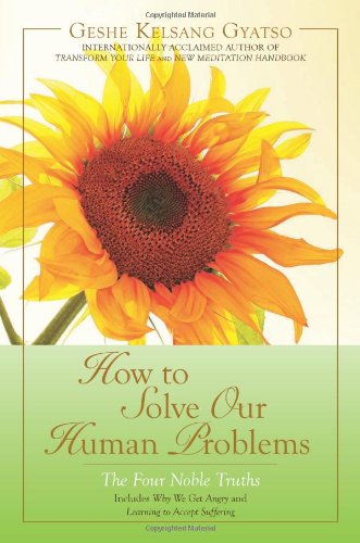 Cover for Geshe Kelsang Gyatso · How to Solve Our Human Problems: the Four Noble Truths (Paperback Book) (2007)