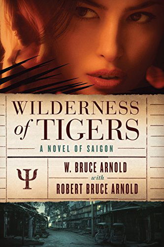 Cover for W Bruce Arnold · Wilderness of Tigers: a Novel of Saigon (Paperback Book) (2014)