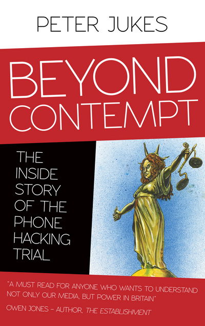 Cover for Peter Jukes · Beyond Contempt: The Inside Story of the Phone Hacking Trial (Paperback Book) (2015)