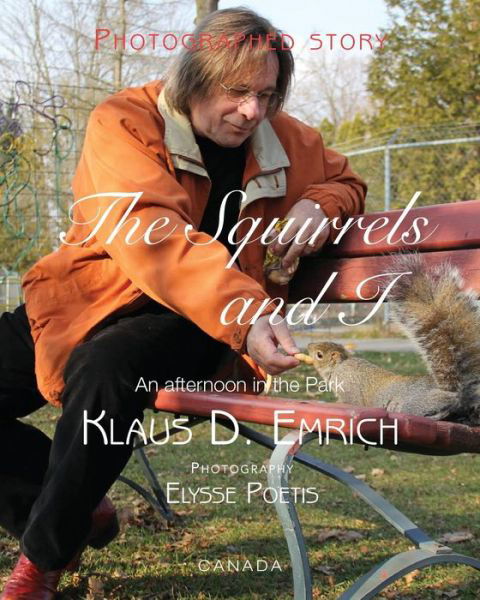 Klaus D Emrich · The Squirrels and I: an Afternoon in the Park (Paperback Book) (2014)