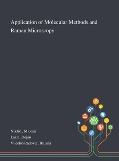 Cover for Miomir Niksic · Application of Molecular Methods and Raman Microscopy (Hardcover Book) (2020)