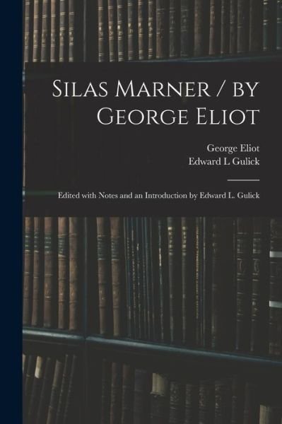 Cover for George Eliot · Silas Marner / by George Eliot; Edited With Notes and an Introduction by Edward L. Gulick (Paperback Bog) (2021)