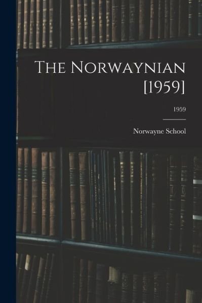 N C ) Norwayne School (Fremont · The Norwaynian [1959]; 1959 (Pocketbok) (2021)