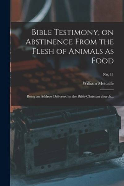 Cover for William 1788-1862 Metcalfe · Bible Testimony, on Abstinence From the Flesh of Animals as Food (Paperback Book) (2021)