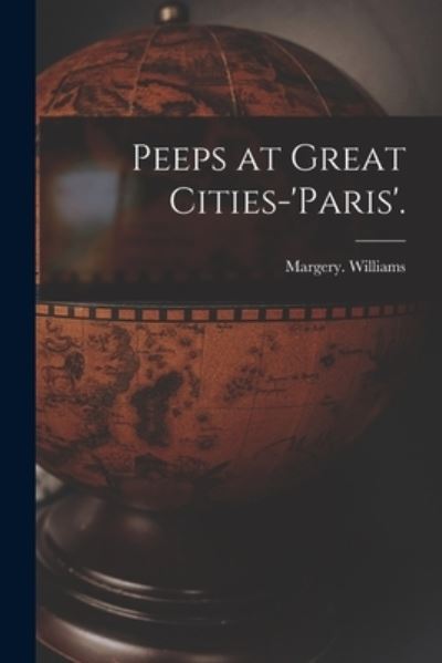 Cover for Margery Williams · Peeps at Great Cities-'Paris'. (Paperback Book) (2021)