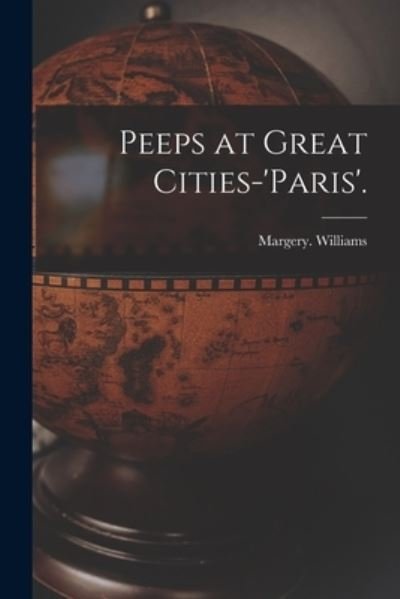 Cover for Margery Williams · Peeps at Great Cities-'Paris'. (Pocketbok) (2021)