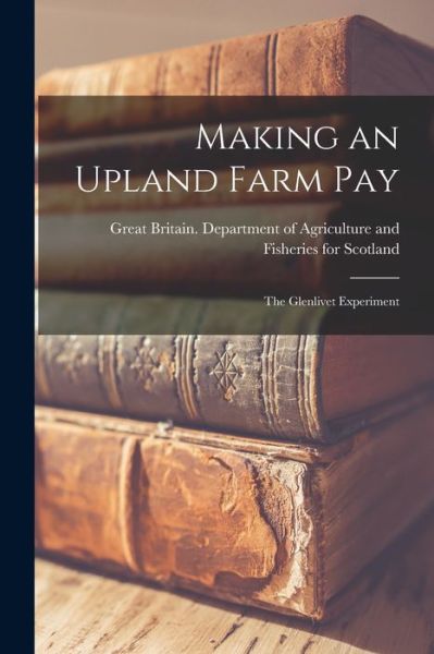 Cover for Great Britain Department of Agricult · Making an Upland Farm Pay (Paperback Book) (2021)