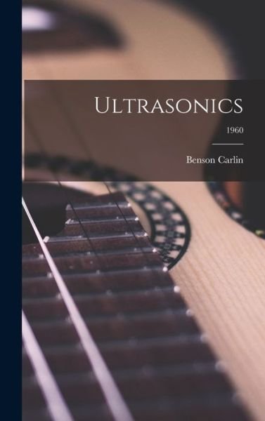 Cover for Benson 1915- Carlin · Ultrasonics; 1960 (Gebundenes Buch) (2021)