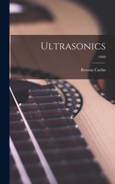 Cover for Benson 1915- Carlin · Ultrasonics; 1960 (Hardcover Book) (2021)