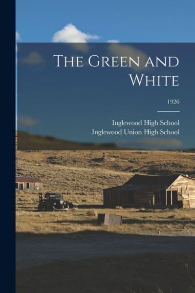 Cover for Cal Inglewood High School (Inglewood · The Green and White; 1926 (Paperback Book) (2021)