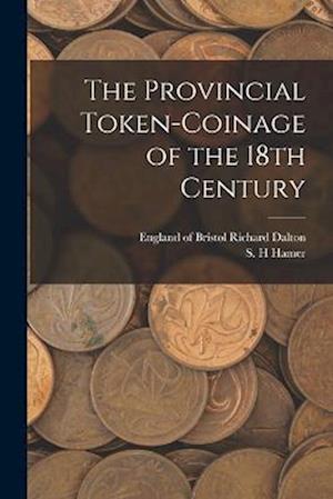 Cover for Richard Of Bristol Dalton · Provincial Token-Coinage of the 18th Century (Book) (2022)
