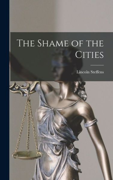 Cover for Steffens Lincoln · Shame of the Cities (Bog) (2022)