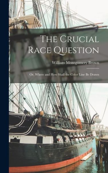 Cover for William Montgomery Brown · Crucial Race Question (Book) (2022)