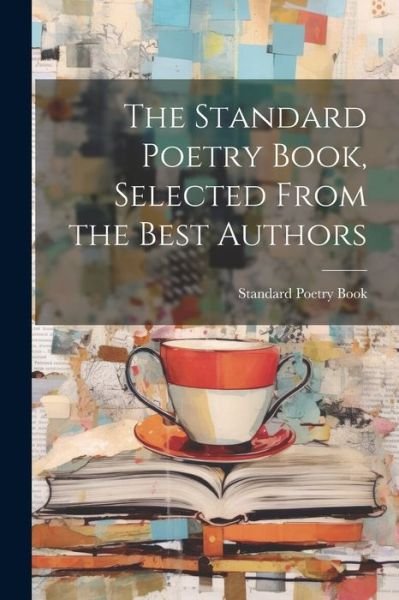 Standard Poetry Book · Standard Poetry Book, Selected from the Best Authors (Book) (2023)