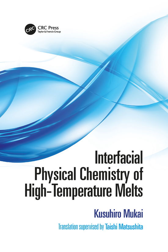 Cover for Mukai, Kusuhiro (Kyushu Institute of Technology, Japan) · Interfacial Physical Chemistry of High-Temperature Melts (Paperback Book) (2021)