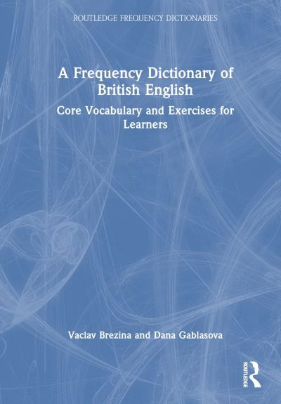 Cover for Vaclav Brezina · A Frequency Dictionary of British English: Core Vocabulary and Exercises for Learners - Routledge Frequency Dictionaries (Gebundenes Buch) (2023)