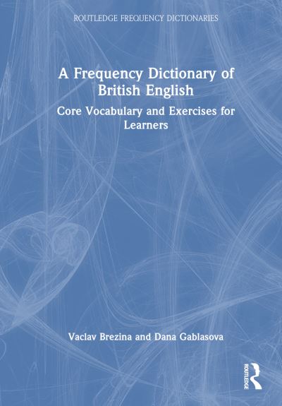 Cover for Vaclav Brezina · A Frequency Dictionary of British English: Core Vocabulary and Exercises for Learners - Routledge Frequency Dictionaries (Gebundenes Buch) (2023)