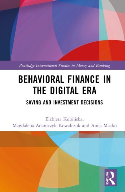 Cover for Elzbieta Kubinska · Behavioral Finance in the Digital Era: Saving and Investment Decisions - Routledge International Studies in Money and Banking (Innbunden bok) (2023)
