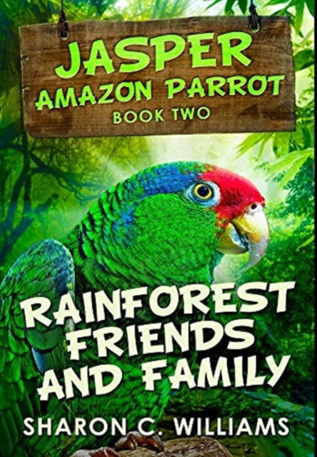 Cover for Sharon C Williams · Rainforest Friends and Family (Hardcover Book) (2021)