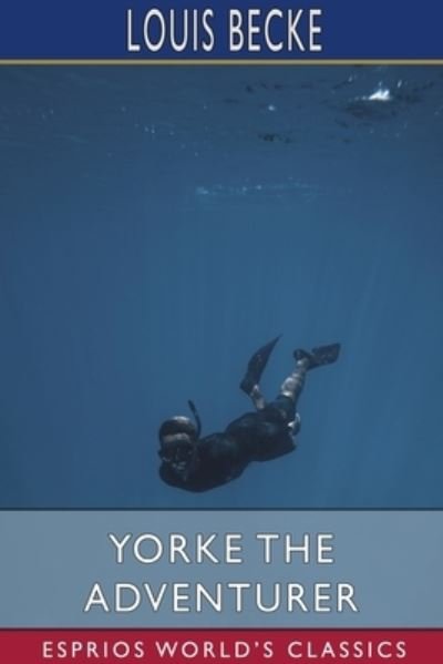 Cover for Louis Becke · Yorke the Adventurer (Esprios Classics) (Pocketbok) (2024)