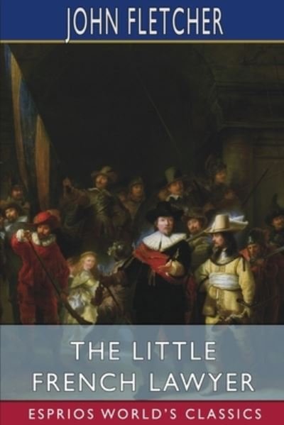Cover for John Fletcher · The Little French Lawyer (Esprios Classics) (Paperback Bog) (2024)