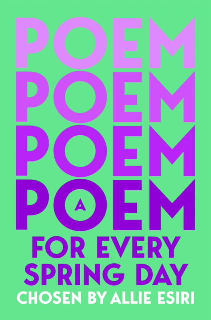 A Poem for Every Spring Day - A Poem for Every Day and Night of the Year - Allie Esiri - Books - Pan Macmillan - 9781035044719 - March 5, 2026