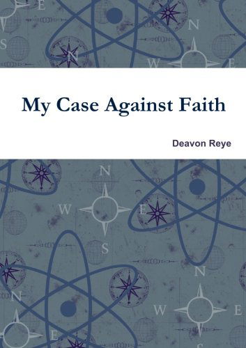 Cover for Deavon Reye · My Case Against Faith (Paperback Book) (2012)