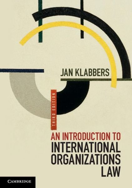 Cover for Klabbers, Jan (University of Helsinki) · An Introduction to International Organizations Law (Paperback Book) [3 Revised edition] (2015)