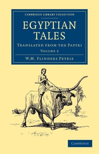 Cover for William Matthew Flinders Petrie · Egyptian Tales: Volume 2: Translated from the Papyri - Cambridge Library Collection - Egyptology (Pocketbok) (2013)