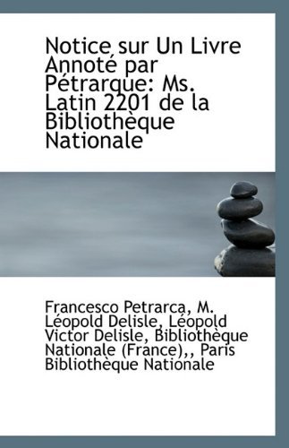 Cover for Francesco Petrarca · Notice Sur Un Livre Annoté Par Pétrarque: Ms. Latin 2201 De La Bibliothèque Nationale (Paperback Book) (2009)