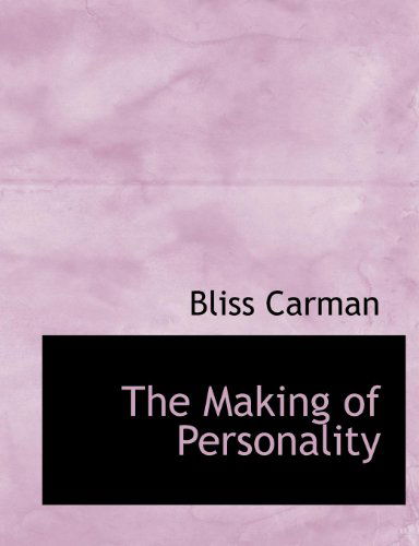 Cover for Bliss Carman · The Making of Personality (Paperback Book) [Large Type edition] (2009)