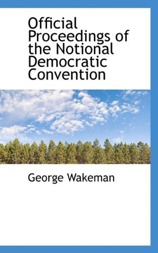 Cover for Wakeman · Official Proceedings of the Notional Democratic Convention (Paperback Book) (2009)