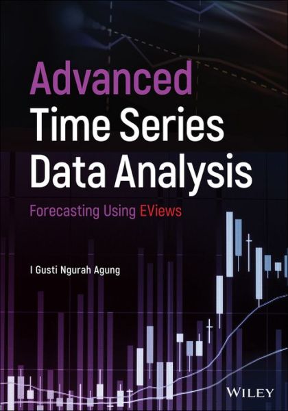 Cover for Agung, I. Gusti Ngurah (University of Indonesia) · Advanced Time Series Data Analysis: Forecasting Using EViews (Hardcover Book) (2019)