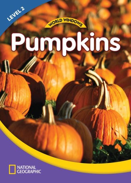 Cover for National Geographic Learning · World Windows 2 (Science): Pumpkins: Content Literacy, Nonfiction Reading, Language &amp; Literacy (Pamphlet) [New edition] (2011)