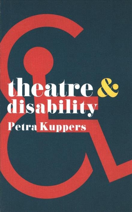 Cover for Kuppers, Petra (English, Theatre &amp; Women's Studies, Michigan, USA) · Theatre and Disability - Theatre And (Paperback Bog) [1st ed. 2017 edition] (2017)