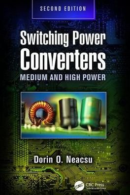 Cover for Neacsu, Dorin O. (Woburn, Massachusetts, USA) · Switching Power Converters: Medium and High Power, Second Edition (Pocketbok) (2017)
