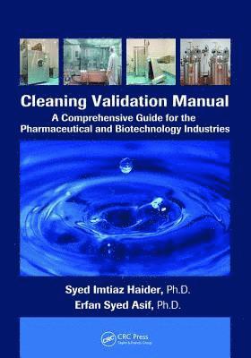 Cover for Haider, Syed Imtiaz (Gulf Pharmaceutical Industries, United Arab Emirates) · Cleaning Validation Manual: A Comprehensive Guide for the Pharmaceutical and Biotechnology Industries (Paperback Book) (2018)