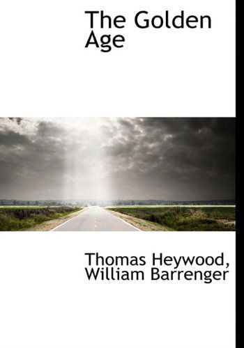 The Golden Age - Thomas Heywood - Böcker - BiblioLife - 9781140223719 - 6 april 2010
