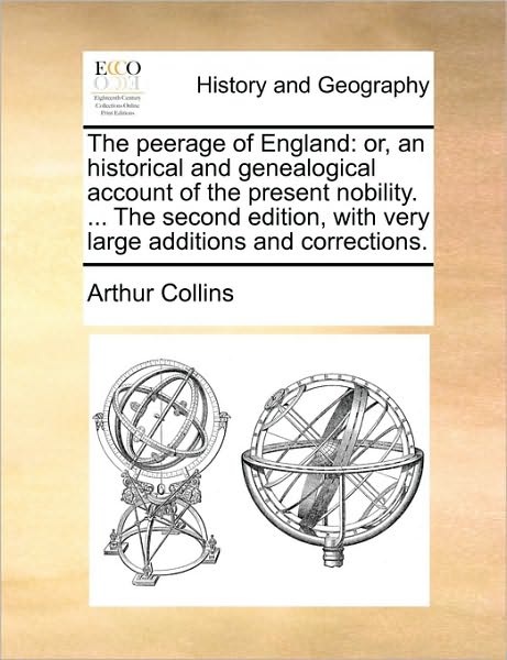 Cover for Arthur Collins · The Peerage of England: Or, an Historical and Genealogical Account of the Present Nobility. ... the Second Edition, with Very Large Additions (Paperback Bog) (2010)