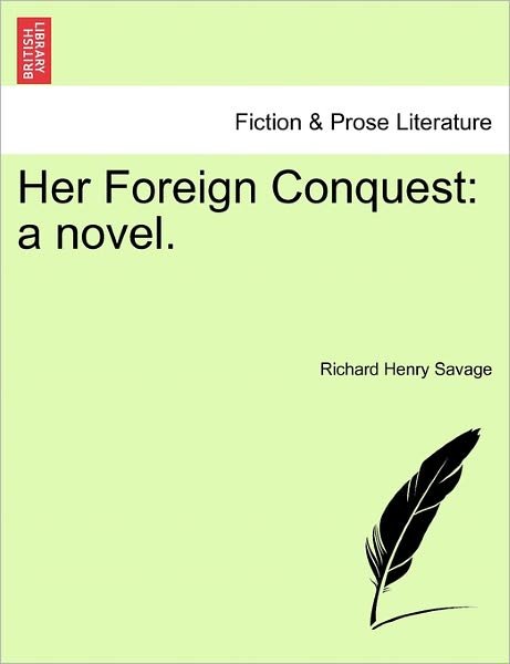 Cover for Richard Henry Savage · Her Foreign Conquest: a Novel. (Pocketbok) (2011)